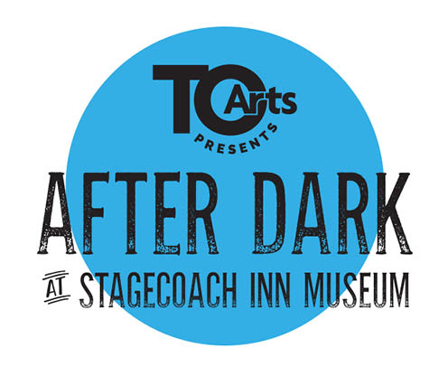 TOArts After Dark at the Stagecoach Inn Museum